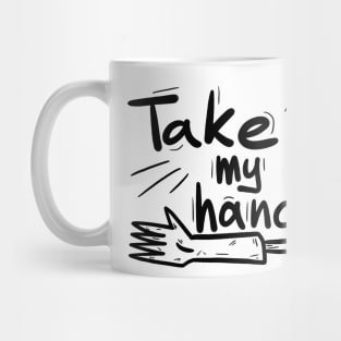 Take my hand Mug